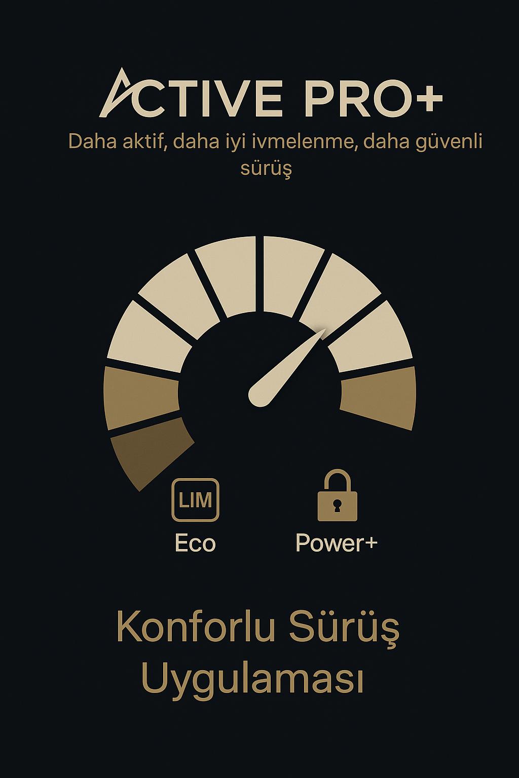 ACTIVE PRO+ – Daha aktif, daha iyi ivmelenme, daha güvenli sürüş. Konforlu Sürüş Uygulaması